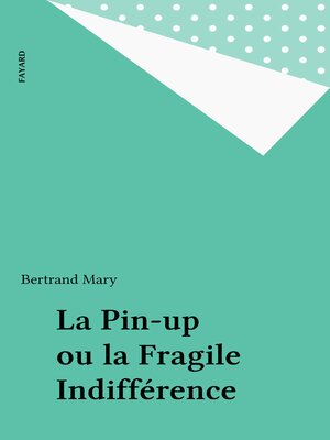 cover image of La Pin-up ou la Fragile Indifférence